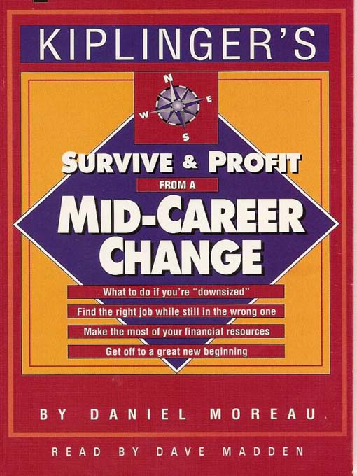 Title details for Kiplinger's Survive & Profit from a Mid-Career Change by Daniel Moreau - Available